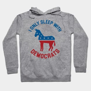 I Only Sleep With Democrats Hoodie